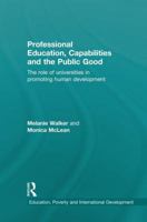 Professional Education, Capabilities and the Public Good: The Role of Universities in Promoting Human Development 1138929328 Book Cover
