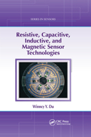Resistive, Capacitive, Inductive, and Magnetic Sensor Technologies 0367864657 Book Cover