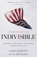 Indivisible: Restoring Faith, Family, and Freedom Before It's Too Late 1455503126 Book Cover