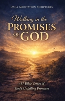 Walking in the Promises of God: 457 Bible Verses of God’s Unfailing Promises 1958404691 Book Cover