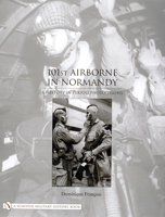 101st Airborne in Normandy: A History in Period Photographs 0764324241 Book Cover