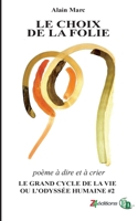 Le Choix de la Folie: Le Grand cycle de la vie ou l'odyssée humaine 2384065300 Book Cover
