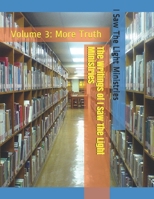 The Writings of I Saw The Light Ministries: Volume 3: More Truth B0851LN5RH Book Cover