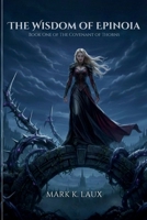 The Wisdom of Epinoia Book One of The Covenant of Thorns B0GN52D3LG Book Cover