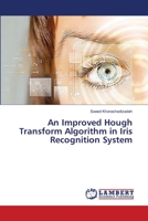 An Improved Hough Transform Algorithm in Iris Recognition System 3659552631 Book Cover