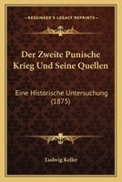 Der Zweite Punische Krieg Und Seine Quellen: Eine Historische Untersuchung (1875) 1147245037 Book Cover