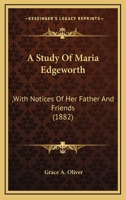 A Study Of Maria Edgeworth: With Notices Of Her Father And Friends 1519705093 Book Cover