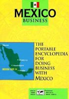 Mexico Business: The Portable Encyclopedia for Doing Business With Mexico (World Trade Press Country Business Guides) 096318640X Book Cover