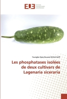 Les phosphatases isolées de deux cultivars de Lagenaria siceraria 3639542827 Book Cover