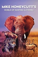 Mike Honeycutt's World of Hunting and Fishing 1966954786 Book Cover
