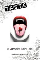 Taste: A Vampire Fairy Tale 1475902689 Book Cover