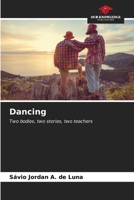 Dancing: Two bodies, two stories, two teachers B0CKKYZXND Book Cover