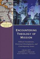 Encountering Theology of Mission: Biblical Foundations, Historical Developments, and Contemporary Issues 0801026628 Book Cover