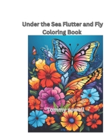 Under the Sea Flutter and Fly" Coloring book B0CQTLYP1G Book Cover