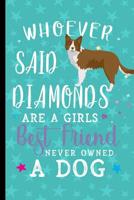 Whoever Said Diamonds Are A Girls Best Friend Never Owned A Dog: Anxiety Journal and Coloring Book 6x9 90 Pages Positive Affirmations Mandala Coloring Book - Border Collie Dog Cover 1083095641 Book Cover