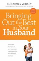 Bringing Out the Best in Your Husband: Encourage Your Spouse and Experience the Relationship You've Always Wanted 0830752188 Book Cover