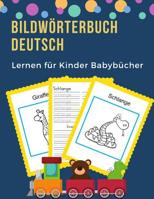 Bildw�rterbuch Deutsch Lernen f�r Kinder Babyb�cher: Erste 100 grundlegende Tiere W�rter Kartenspiele visuelle W�rterb�cher. Einfach zu lesen, schreiben Sie die neue Sprache mit Frequenz Vokabeltraine 107385065X Book Cover