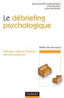 Le debriefing psychologique - Pratique, bilan et évolution des soins précoces: Pratique, bilan et évolution des soins précoces (French Edition) 2100522582 Book Cover