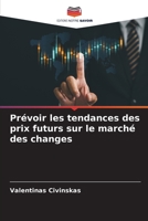 Prévoir les tendances des prix futurs sur le marché des changes (French Edition) 6208308135 Book Cover