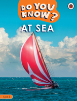 Do You Know? Level 2 - At Sea 0241503396 Book Cover