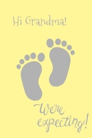 Hi Grandma! We're expecting: Lemon & grey baby footprints new arrival announcement lined paperback jotter 1696350182 Book Cover