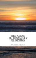 Del Amor, El Desamor y El Olvido 1494933497 Book Cover