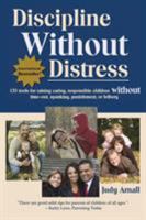 Discipline Without Distress: 135 tools for raising caring, responsible children without time-out, spanking, punishment or bribery 0978050908 Book Cover