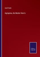Agrippina, die Mutter Hero's 3752524944 Book Cover