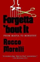 Forgetta "Bout It / From Mafia to Ministry 0882703234 Book Cover
