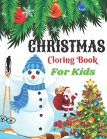 Christmas Coloring Book For Kids: A Christmas Coloring Books with Fun Easy and Relaxing Pages Gifts for Boys Girls Kids B08HGTJFY5 Book Cover