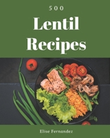 500 Lentil Recipes: An Inspiring Lentil Cookbook for You B08DC1ZF7G Book Cover