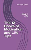 The 12 Books of Motivation and Life Tips: Book 7 July 107038903X Book Cover
