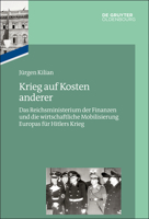 Krieg Auf Kosten Anderer: Das Reichsministerium Der Finanzen Und Die Wirtschaftliche Mobilisierung Europas Für Hitlers Krieg 3110449749 Book Cover