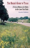 The Biker's Guide to Texas: 25 Great Motorcycle Rides in the Lone Star State 1893271366 Book Cover