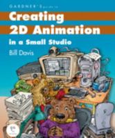 Creating 2D Animation in a Small Studio (Gardner's Guide Series) 1589650077 Book Cover