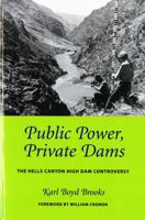 Public Power, Private Dams: The Hells Canyon High Dam Controversy (Weyerhaeuser Environmental Books) 0295989122 Book Cover