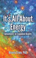 It's All About Energy: Adventures in Expanded Reality 0999152041 Book Cover