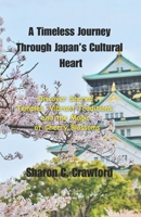 A Timeless Journey Through Japan’s Cultural Heart: "Discover Sacred Temples, Vibrant Traditions, and the Magic of Cherry Blossoms" (Best places to ... June, July, August, September and October) B0F88PMQFL Book Cover