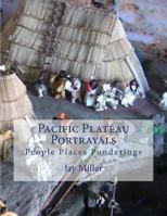 Pacific Plateau Portrayals: People Places Ponderings 1508733953 Book Cover