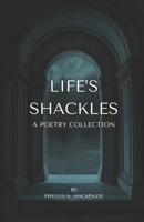 Life's Shackles: A Poetry Collection B0DJ3NG6K6 Book Cover