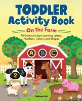 Toddler Activity Book On the Farm: 70 Games to Start Learning Letters, Numbers, Colors, and Shapes (School Skills Activity Books) B0G35N6Q4W Book Cover