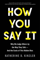 How You Say It: Why You Talk the Way You Do--And What It Says about You 0544986555 Book Cover