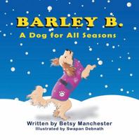 Barley B.: A Dog for All Seasons 1612253903 Book Cover