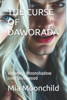 THE CURSE OF DAWORADA: Volume 1: Moonshadow over Silverwood B0GC5CN8CX Book Cover
