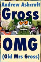 Gross OMG (Old Mrs Gross): dyslexia friendly (original title: 'Gross Party Games') 1541196015 Book Cover