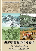 Aus vergangenen Tagen: Ein Heimatlesebuch für Jung und Alt 3751978267 Book Cover