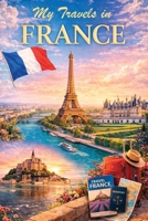 My Travels in France - 20 Places to Visit B0GZJFWC4P Book Cover