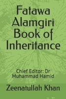 Fatawa Alamgiri Book of Inheritance: Chief Editor: Dr Muhammad Hamid B0C9SNQDBX Book Cover