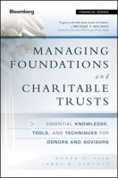 Managing Foundations and Charitable Trusts: Essential Knowledge, Tools, and Techniques for Donors and Advisors 1118038266 Book Cover