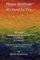 Please Meditate: It's Good for You 1475084811 Book Cover